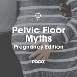 Pelvic Floor Myths
